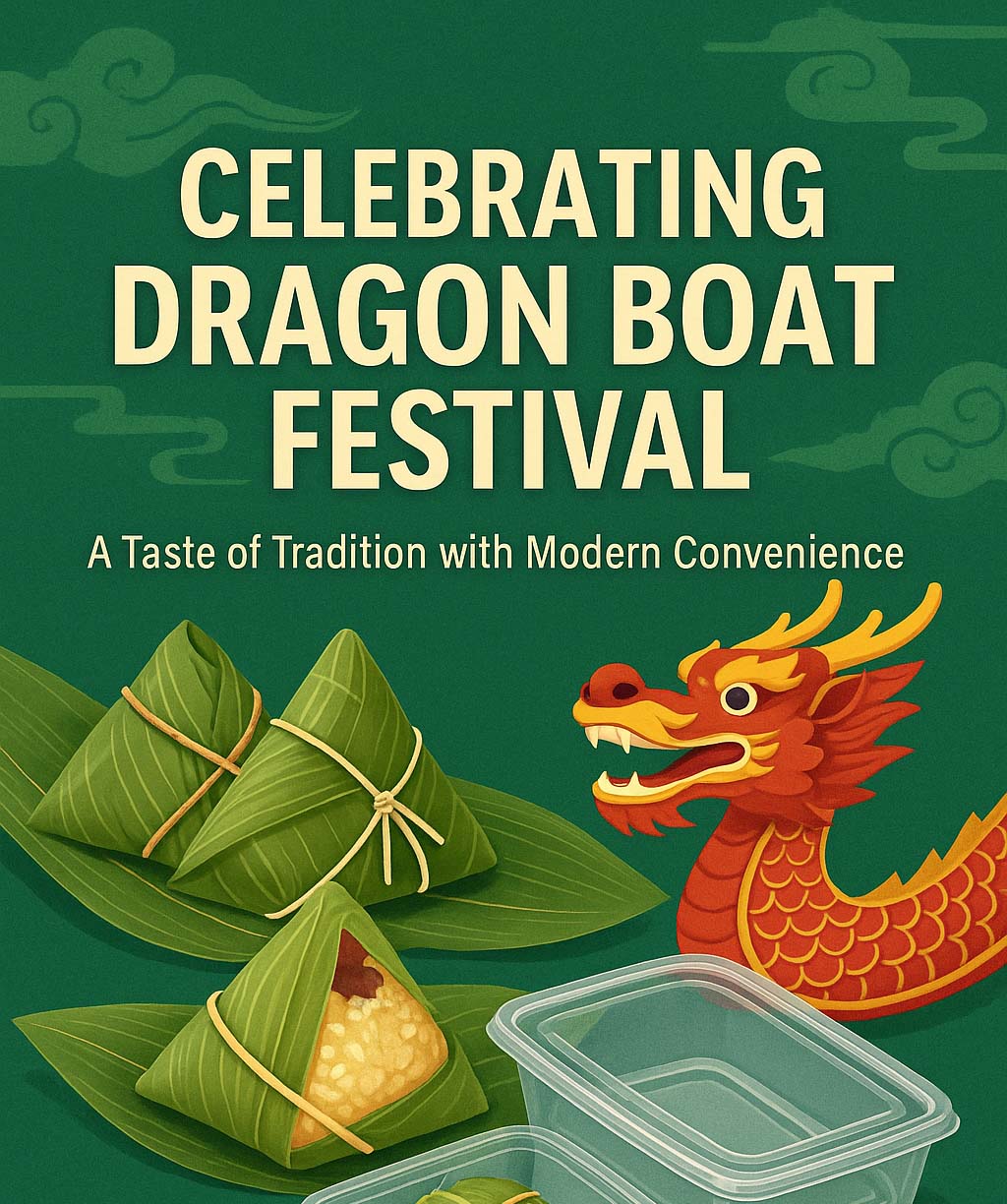 Celebrating Dragon Boat Festival – A Taste of Tradition with Modern Convenience